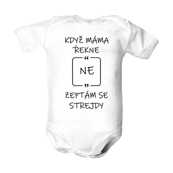 Dětské body s potiskem Když máma řekne NE, zeptám se strejdy